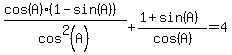 %28cos%28A%29%281-sin%28A%29%29%29%2Fcos%5E2%28A%29%2B%281%2Bsin%28A%29%29%2Fcos%28A%29=4