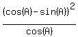 %28cos%28A%29+-+sin%28A%29%29%5E2%2Fcos%28A%29