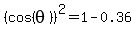 %28cos%28theta%29%29%5E2=1-0.36
