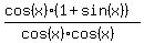 %28cos%28x%29%281%2Bsin%28x%29%29%29%2F%28cos%28x%29cos%28x%29%29
