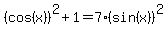 %28cos%28x%29%29%5E2%2B1=7%28sin%28x%29%29%5E2