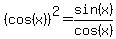 %28cos%28x%29%29%5E2=sin%28x%29%2Fcos%28x%29