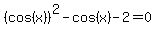 %28cos%28x%29%29%5E2-cos%28x%29-2=0