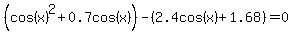 %28cos%28x%29%5E2%2B0.7cos%28x%29%29+-+%282.4cos%28x%29+%2B1.68%29+=+0