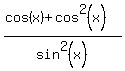 %28cos%28x%29+%2B+cos%5E2%28x%29%29%2Fsin%5E2%28x%29