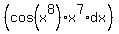 %28cos%28x%5E8%29+%2A+x%5E7%2Adx%29