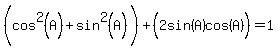 %28cos%5E2%28A%29%5E%22%22%2Bsin%5E2%28A%29%29%2B%282sin%28A%29cos%28A%29%5E%22%22%29=1