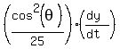 %28cos%5E2%28theta%29%2F25%29%2A%28%28dy%29%2F%28dt%29%29