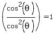 %28cos%5E2%28theta%29%2Fcos%5E2%28theta%29%29=1