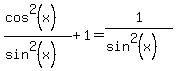 %28cos%5E2%28x%29%29%2F%28sin%5E2%28x%29%29%2B1=1%2F%28sin%5E2%28x%29%29