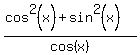 %28cos%5E2%28x%29%2Bsin%5E2%28x%29%29%2Fcos%28x%29+