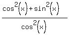 %28cos%5E2%28x%29%2Bsin%5E2%28x%29%29%2Fcos%5E2%28x%29