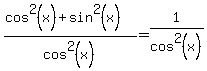 %28cos%5E2%28x%29%2Bsin%5E2%28x%29%29%2Fcos%5E2%28x%29=1%2Fcos%5E2%28x%29