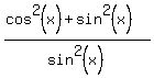 %28cos%5E2%28x%29%2Bsin%5E2%28x%29%29%2Fsin%5E2%28x%29