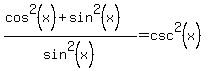 %28cos%5E2%28x%29%2Bsin%5E2%28x%29%29%2Fsin%5E2%28x%29+=+csc%5E2%28x%29