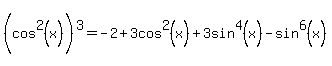 %28cos%5E2%28x%29%5E%22%22%29%5E3=-2%2B3cos%5E2%28x%29%2B3sin%5E4%28x%29-sin%5E6%28x%29