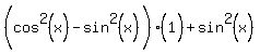%28cos%5E2%28x%29%5E%22%22-sin%5E2%28x%29%29%281%5E%22%22%29%2Bsin%5E2%28x%29