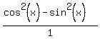 %28cos%5E2%28x%29-sin%5E2%28x%29%29%2F1
