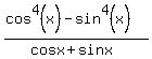 %28cos%5E4%28x%29-sin%5E4%28x%29%29%2F%28cosx%2Bsinx%29