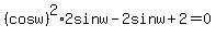 %28cosw%29%5E2%2A2sinw-2sinw%2B2=0