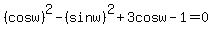 %28cosw%29%5E2-%28sinw%29%5E2%2B3cosw-1=0