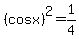 %28cosx%29%5E2=1%2F4