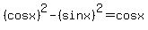 %28cosx%29%5E2-%28sinx%29%5E2=cosx