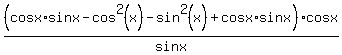 %28cosx%2Asinx-cos%5E2%28x%29-sin%5E2%28x%29%2Bcosx%2Asinx%29%2Fsinx%2Acosx%29
