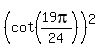 %28cot%2819pi%2F24%29%29%5E2%29