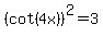 %28cot%284x%29%29%5E2+=+3