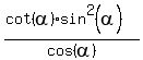 %28cot%28alpha%29sin%5E2%28alpha%29%29%2Fcos%28alpha%29