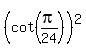 %28cot%28pi%2F24%29%29%5E2