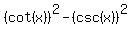 %28cot%28x%29%29%5E2-%28csc%28x%29%29%5E2