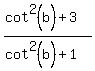 %28cot%5E2%28b%29%2B3%29%2F%28cot%5E2%28b%29+%2B1%29
