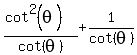 %28cot%5E2%28theta%29%29%2Fcot%28theta%29%2B1%2Fcot%28theta%29