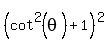 %28cot%5E2%28theta%29%2B1%29%5E2