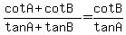 %28cotA%2BcotB%29%2F%28tanA%2BtanB%29=cotB%2FtanA