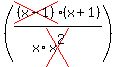 %28cross%28%28x+-+1%29%29%28x+%2B+1%29%2F%28x%2Across%28x%5E2%29%29%29