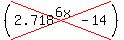 %28cross%282.718%5E%286x%29+-+14%29%29
