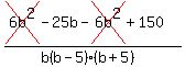 %28cross%286b%5E2%29-25b-cross%286b%5E2%29%2B150%29%2F%28b%28b-5%29%28b%2B5%29%29