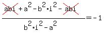 %28cross%28abi%29%2Ba%5E2-b%5E2%2Ai%5E2-cross%28abi%29%29%2F%28b%5E2%2Ai%5E2-a%5E2%29=+-1+