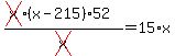 %28cross%28x%29%2A%28x-215%29%2A52%29%2Fcross%28x%29=15%2Ax