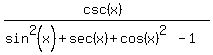 %28csc%28x%29%29%2F%28sin%5E2%28x%29%2Bsec%28x%29%2Bcos%28x%29%5E%282%29-1%29