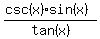 %28csc%28x%29+%2A+sin%28x%29%29+%2F+tan%28x%29