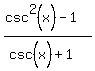 %28csc%5E2%28x%29-1%29%2F%28csc%5E%22%22%28x%29%2B1%29