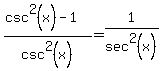 %28csc%5E2%28x%29-1%29%2Fcsc%5E2%28x%29=1%2Fsec%5E2%28x%29