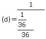 %28d%29=1%2F%28%281%2F36%29%2F36%29