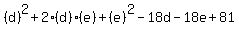 %28d%29%5E2%2B2%28d%29%28e%29%2B%28e%29%5E2-18d-18e%2B81+