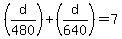 %28d%2F480%29%2B%28d%2F640%29=7
