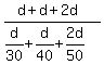 %28d+%2B+d+%2B+2d%29%2F%28d%2F30+%2B+d%2F40+%2B+2d%2F50%29